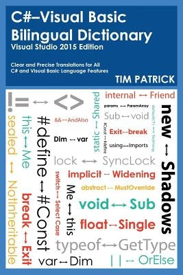 C#-Visual Basic Bilingual Dictionary: Visual Studio 2015 Edition by Patrick, Tim