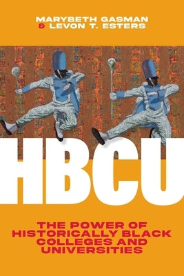 Hbcu: The Power of Historically Black Colleges and Universities by Gasman, Marybeth