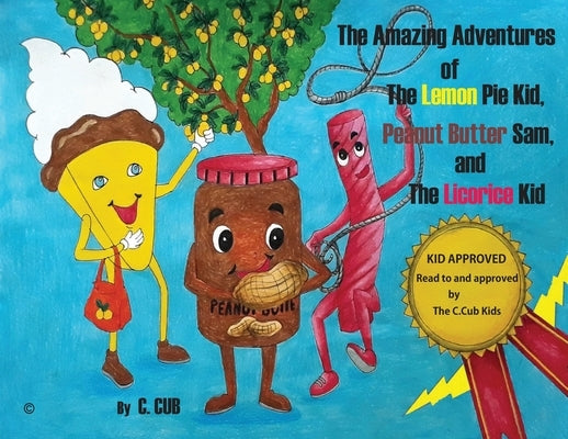 The Amazing Adventures of The Lemon Pie Kid, Peanut Butter Sam, and The Licorice Kid by Wallace, Ronald