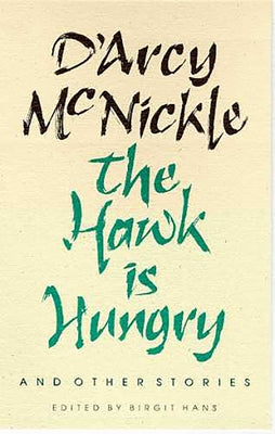 The Hawk Is Hungry and Other Stories: Volume 22 by McNickle, D'Arcy