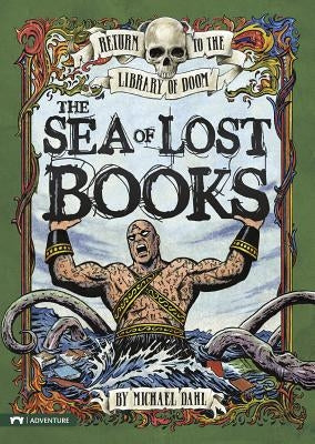 The Sea of Lost Books by Dahl, Michael