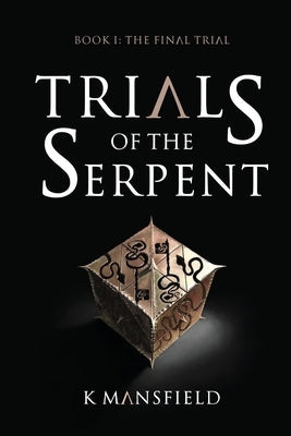 Trials of the Serpent Book I: The Final Trial by Mansfield, K.