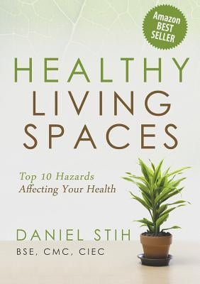 Healthy Living Spaces: Top 10 Hazards Affecting Your Health by Stih, Daniel P.