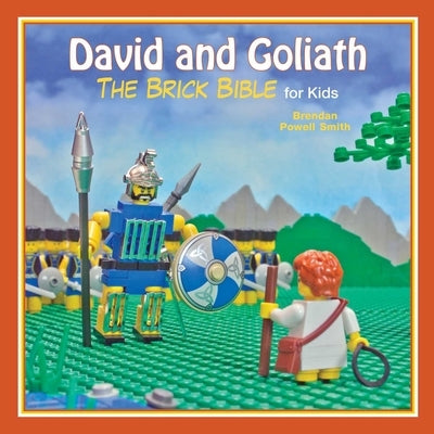 David and Goliath: The Brick Bible for Kids by Smith, Brendan Powell