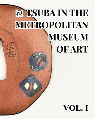 Public Domain Tsuba in the Metropolitan Museum of Art Vol.1 by Raisbeck, Dale