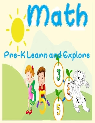 Math, Pre-K Learn and Explore: number Tracing Book for Preschoolers and Kids Ages 3-5, Beginner Math Preschool Learning Book with Number Tracing and by Mayk, Sam