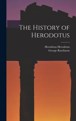 The History of Herodotus by Rawlinson, George