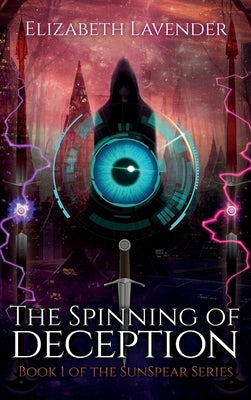 The Spinning of Deception by Lavender, Elizabeth Ann