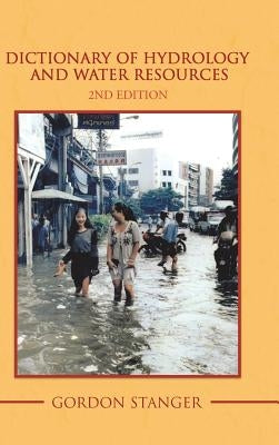 Dictionary of Hydrology and Water Resources: 2Nd Edition by Stanger, Gordon