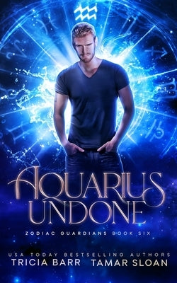 Aquarius Undone: A Fated Mates Superhero Saga by Barr, Tricia