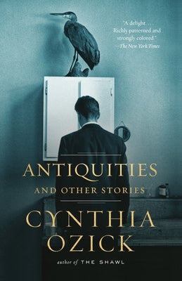 Antiquities and Other Stories by Ozick, Cynthia