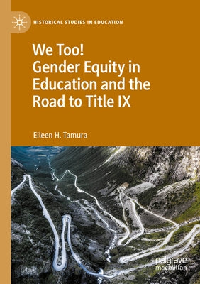 We Too! Gender Equity in Education and the Road to Title IX by Tamura, Eileen H.