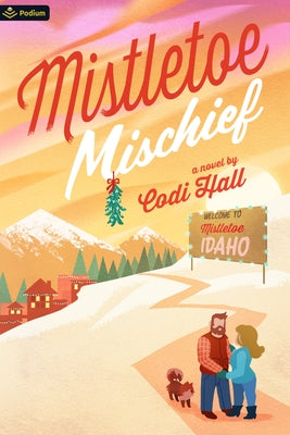 Mistletoe Mischief: A Holiday Romance by Hall, Codi