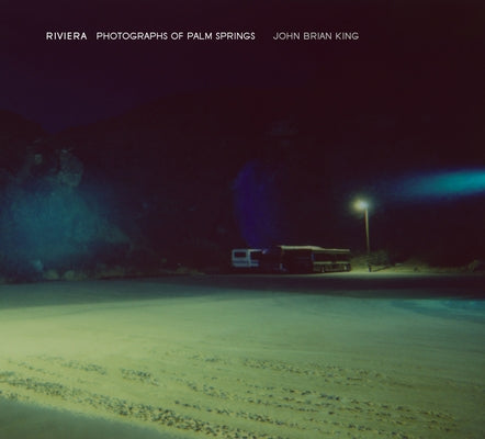 Riviera: Photographs of Palm Springs by King, John Brian