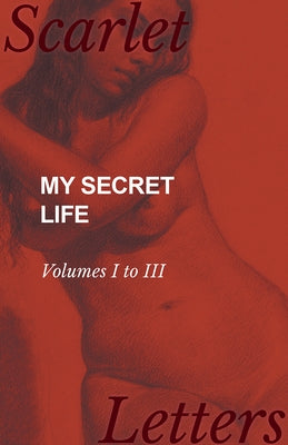 My Secret Life - Volumes I to III by Anon