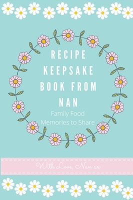 Recipe Keepsake Book From Nan: Family Food Memories to Share by Co, Petal Publishing