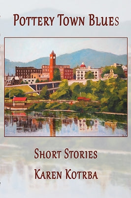 Pottery Town Blues: Short Stories by Kotrba, Karen