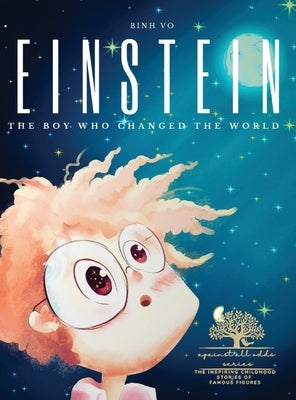 Einstein: The Boy Who Changed the World: Albert Einstein Book for Kids - A Captivating Addition to Inspiring Books About Albert by Vo, Binh