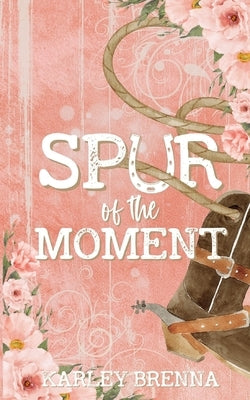 Spur of the Moment by Brenna, Karley