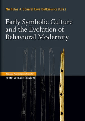 Early Symbolic Culture and the Evolution of Behavioral Modernity by Conard, Nicholas J.