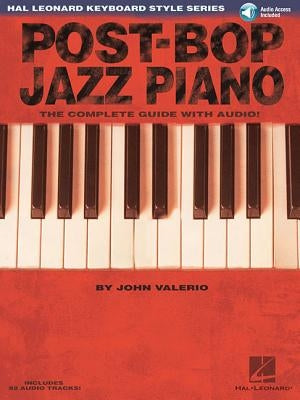 Post-Bop Jazz Piano - The Complete Guide with Audio!: Hal Leonard Keyboard Style Series [With CD (Audio)] by Valerio, John