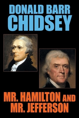 Mr. Hamilton and Mr. Jefferson by Chidsey, Donald Barr