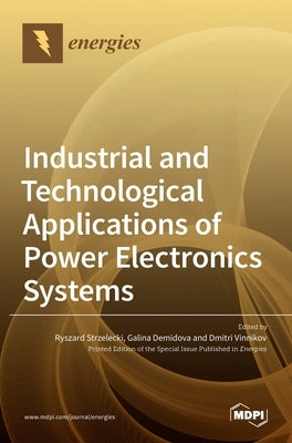 Industrial and Technological Applications of Power Electronics Systems by Strzelecki, Ryszard