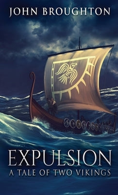 Expulsion: A Tale Of Two Vikings by Broughton, John