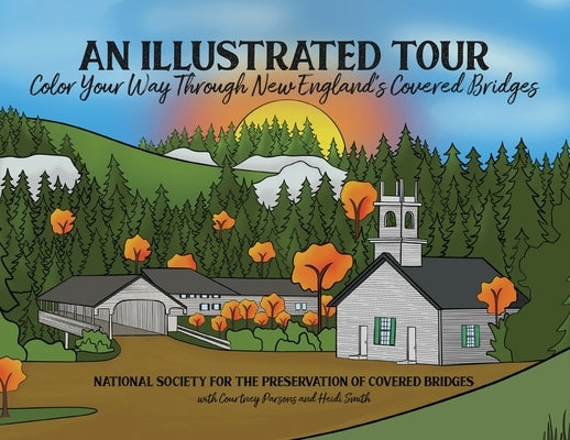 An Illustrated Tour Color Your Way Through New England's Covered Bridges by Nat Soc, Preserv Of Covered Bridges