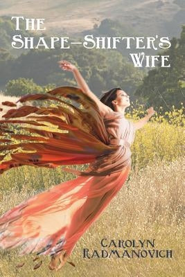 The Shape-Shifter's Wife by Radmanovich, Carolyn