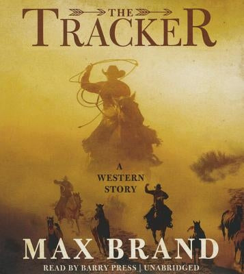 The Tracker: A Western Story by Brand, Max