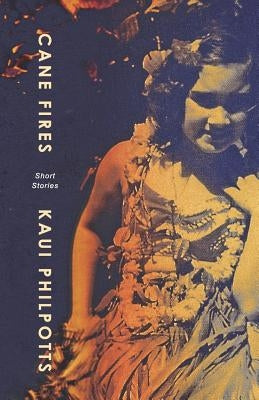 Cane Fires: Short Stories by Philpotts, Kaui