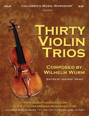 Thirty Violin Trios: by Wilhelm Wurm by Newman, Larry E.