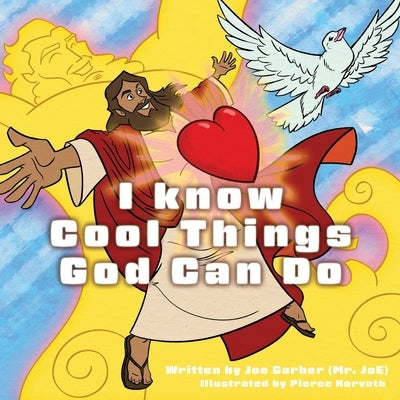 I know Cool Things God Can Do by Mr Joe