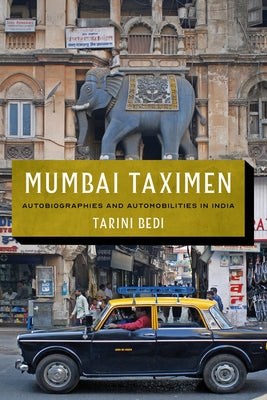 Mumbai Taximen: Autobiographies and Automobilities in India by Bedi, Tarini