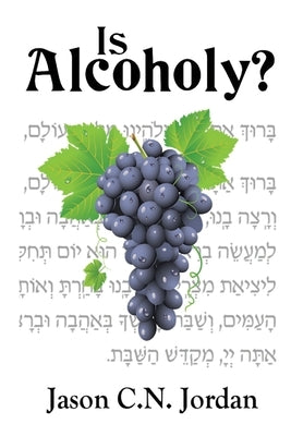 Is Alcoholy? by Jordan, Jason C. N.