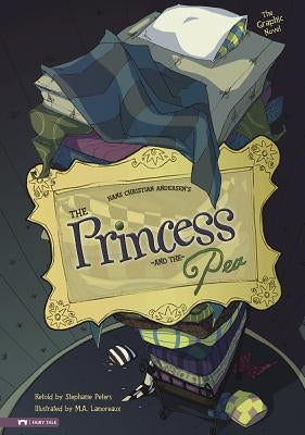 The Princess and the Pea: The Graphic Novel by Andersen, Hans C.