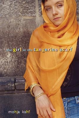 The Girl in the Tangerine Scarf by Kahf, Mojha