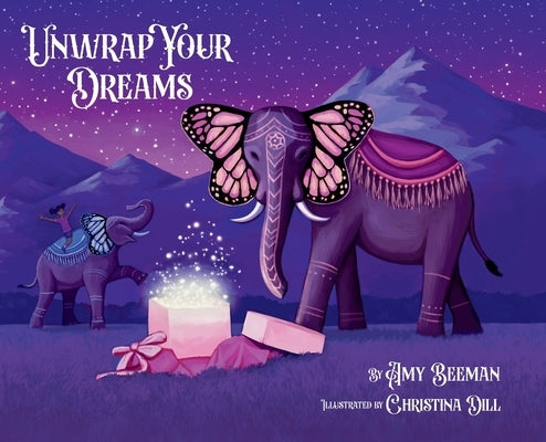 Unwrap Your Dreams by Beeman, Amy