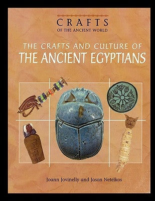 The Crafts and Culture of the Ancient Egyptians by Jovinelly, Joann