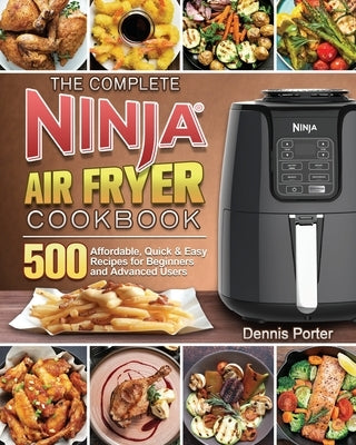 The Complete Ninja Air Fryer Cookbook by Porter, Dennis