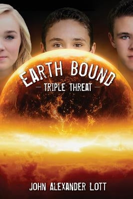 Earthbound: Triple Threat by Lott, John Alexander