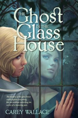 Ghost in the Glass House by Wallace, Carey