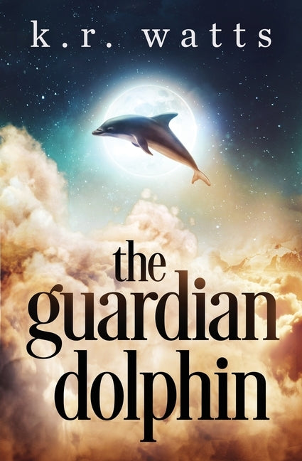 The Guardian Dolphin by Watts, K. R.