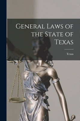 General Laws of the State of Texas by Texas