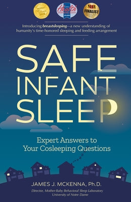 Safe Infant Sleep: Expert Answers to Your Cosleeping Questions by McKenna, James J.