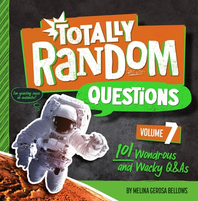 Totally Random Questions Volume 7: 101 Wonderous and Wacky Q&as by Bellows, Melina Gerosa