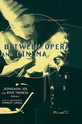 Between Opera and Cinema by Joe, Jeongwon