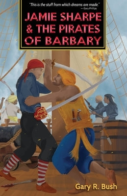 Jamie Sharpe and the Pirates of Barbary by Bush, Gary R.