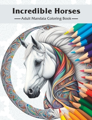 Incredible Horses: Adult Mandala Coloring Book by Muse, Mandala